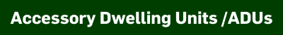Accessory Dwelling Units - ADUs